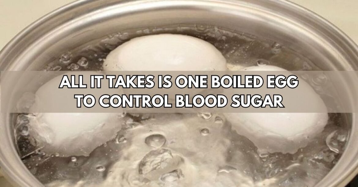 How One Boiled Egg Can Help Regulate Your Blood Sugar Naturally