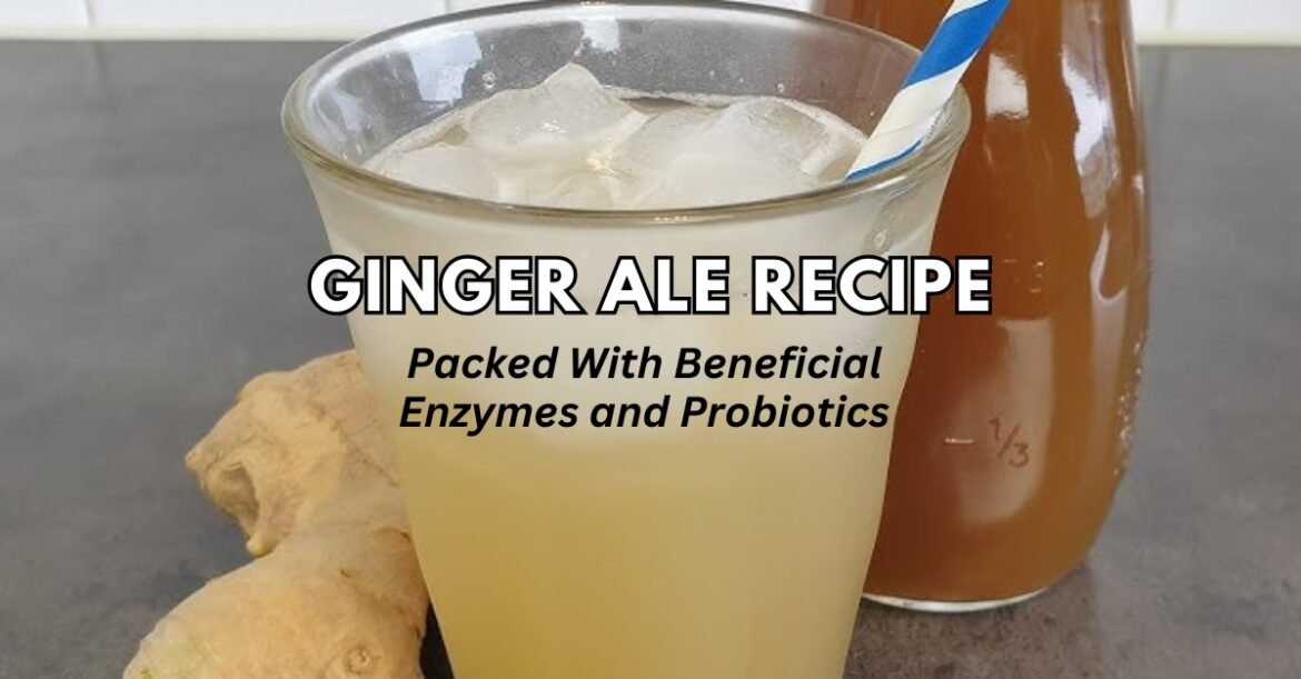 How to Make Homemade Ginger Ale That Supports Your Gut Health